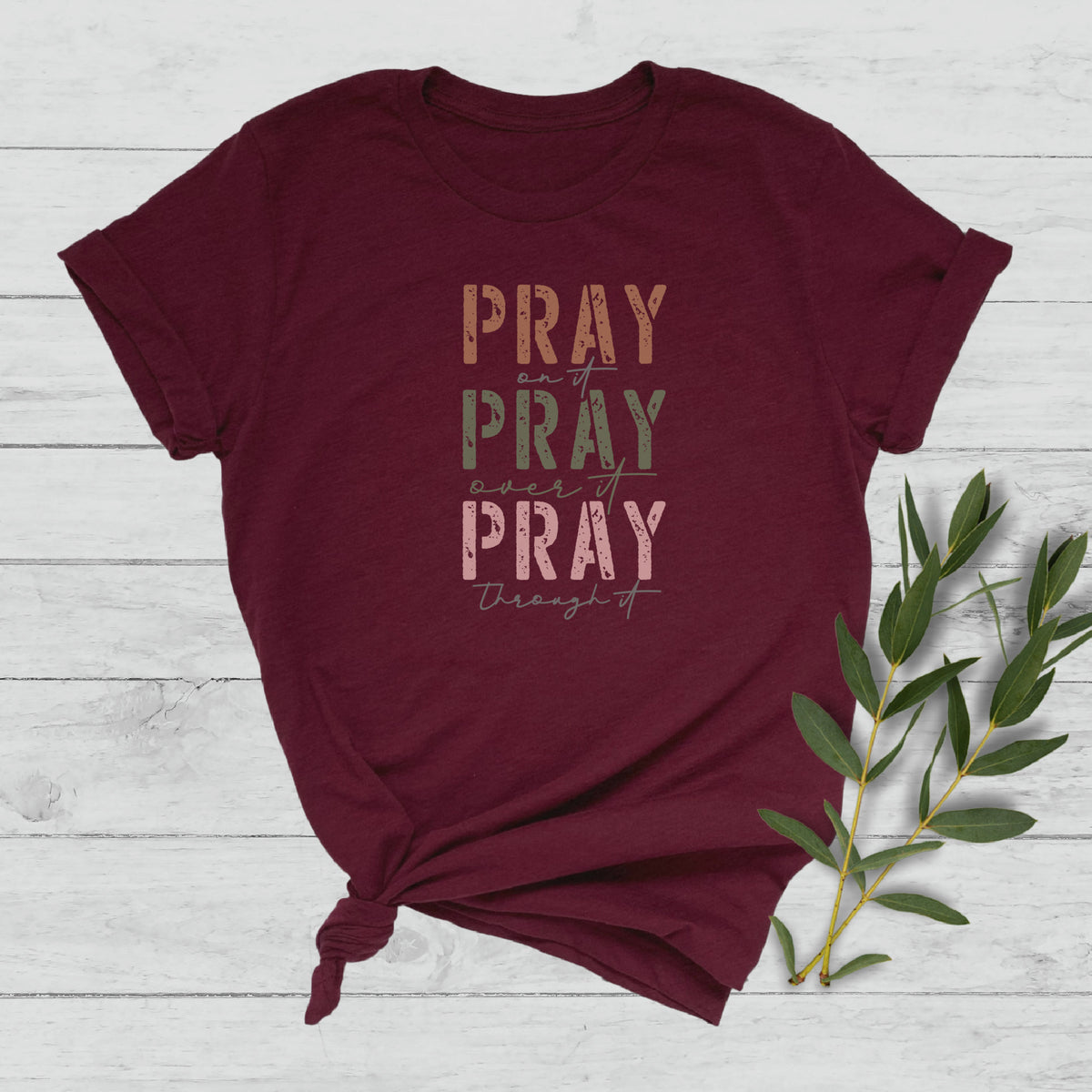 Pray On It, Over It, Through It - Women's Christian T-Shirt